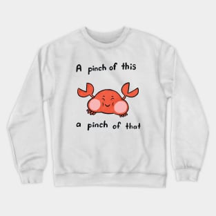 A pinch of this, a pinch of that Crewneck Sweatshirt